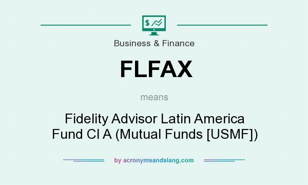 What does FLFAX mean? It stands for Fidelity Advisor Latin America Fund Cl A (Mutual Funds [USMF])
