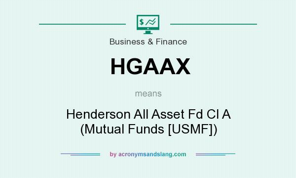 What does HGAAX mean? It stands for Henderson All Asset Fd Cl A (Mutual Funds [USMF])