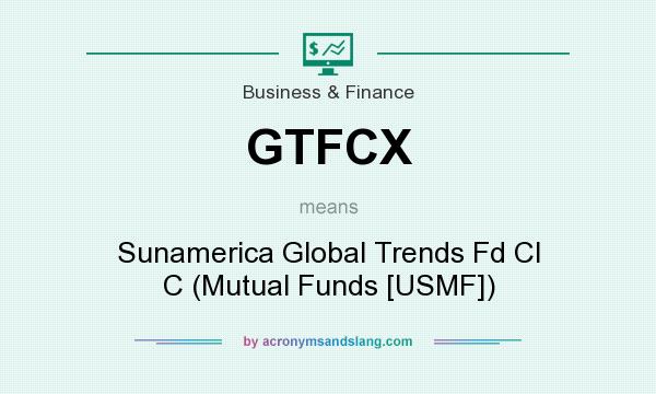 What does GTFCX mean? It stands for Sunamerica Global Trends Fd Cl C (Mutual Funds [USMF])