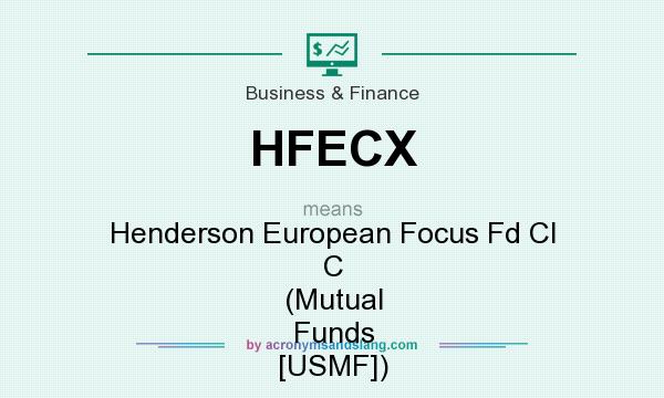 What does HFECX mean? It stands for Henderson European Focus Fd Cl C (Mutual Funds [USMF])