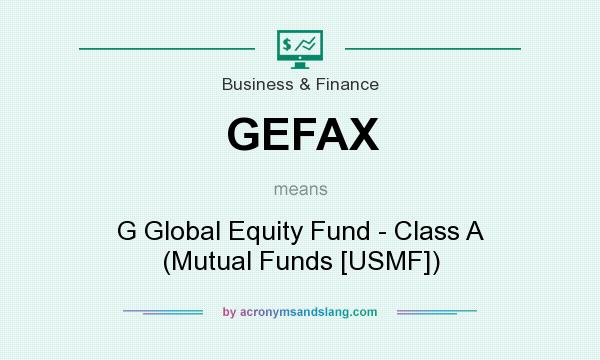 What does GEFAX mean? It stands for G Global Equity Fund - Class A (Mutual Funds [USMF])