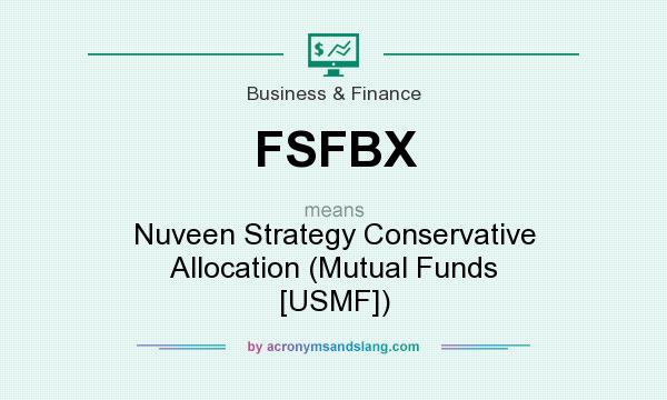 What does FSFBX mean? It stands for Nuveen Strategy Conservative Allocation (Mutual Funds [USMF])