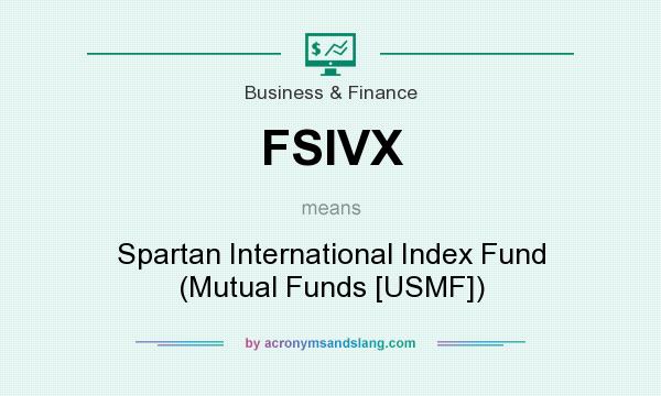 What does FSIVX mean? It stands for Spartan International Index Fund (Mutual Funds [USMF])