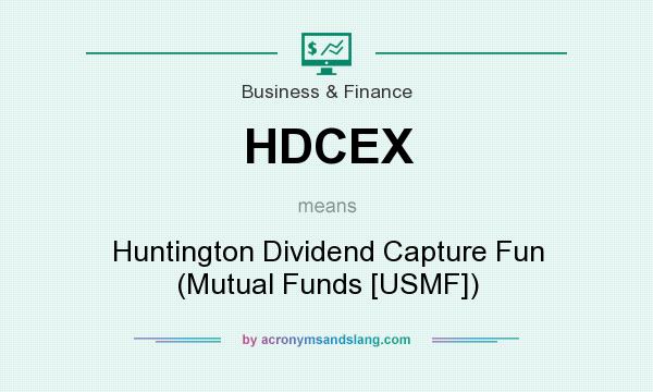 What does HDCEX mean? It stands for Huntington Dividend Capture Fun (Mutual Funds [USMF])