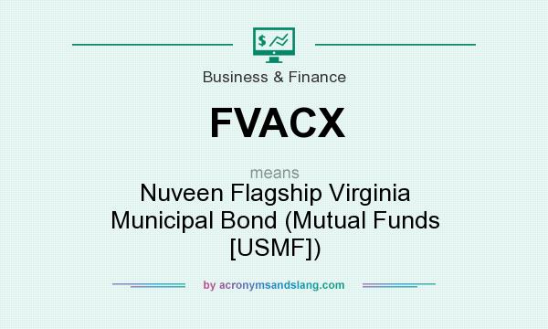 What does FVACX mean? It stands for Nuveen Flagship Virginia Municipal Bond (Mutual Funds [USMF])
