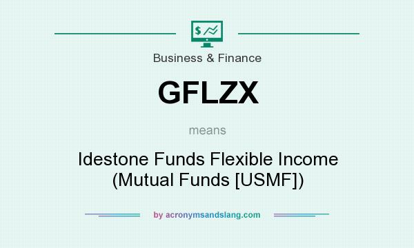 What does GFLZX mean? It stands for Idestone Funds Flexible Income (Mutual Funds [USMF])