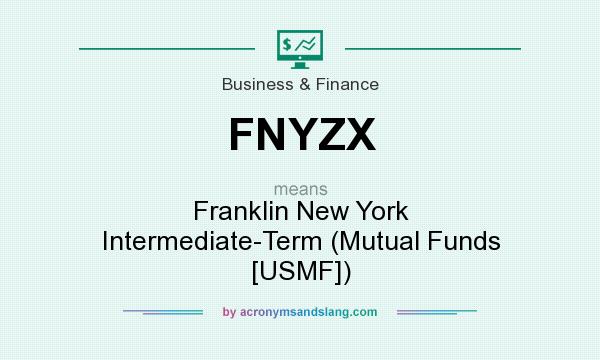 What does FNYZX mean? It stands for Franklin New York Intermediate-Term (Mutual Funds [USMF])