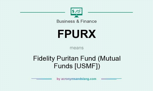 What does FPURX mean? It stands for Fidelity Puritan Fund (Mutual Funds [USMF])