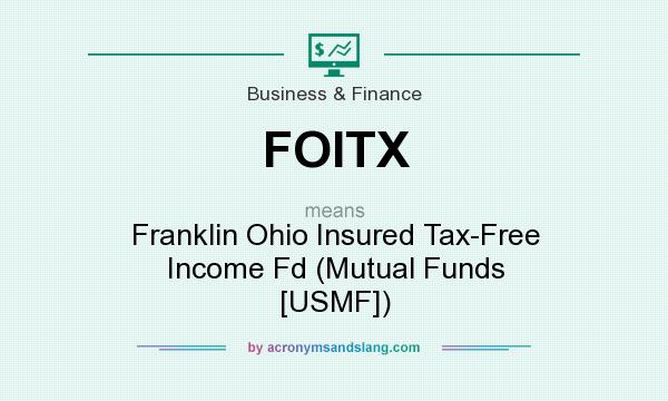 What does FOITX mean? It stands for Franklin Ohio Insured Tax-Free Income Fd (Mutual Funds [USMF])