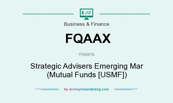 What does FQAAX mean? It stands for Strategic Advisers Emerging Mar (Mutual Funds [USMF])