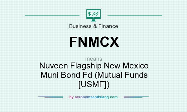What does FNMCX mean? It stands for Nuveen Flagship New Mexico Muni Bond Fd (Mutual Funds [USMF])