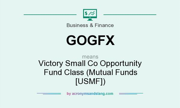 What does GOGFX mean? It stands for Victory Small Co Opportunity Fund Class (Mutual Funds [USMF])