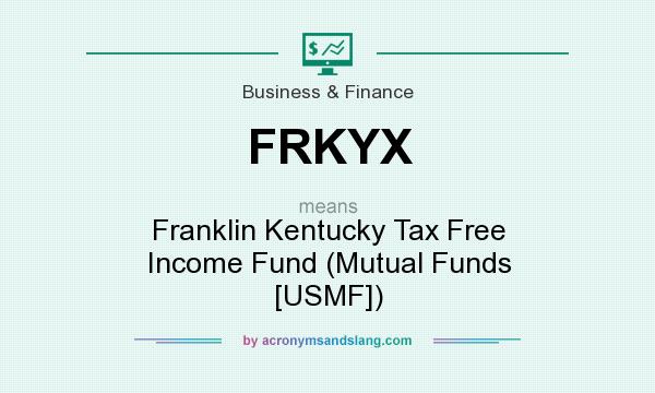 What does FRKYX mean? It stands for Franklin Kentucky Tax Free Income Fund (Mutual Funds [USMF])