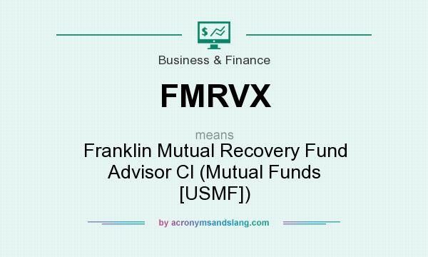 What does FMRVX mean? It stands for Franklin Mutual Recovery Fund Advisor Cl (Mutual Funds [USMF])