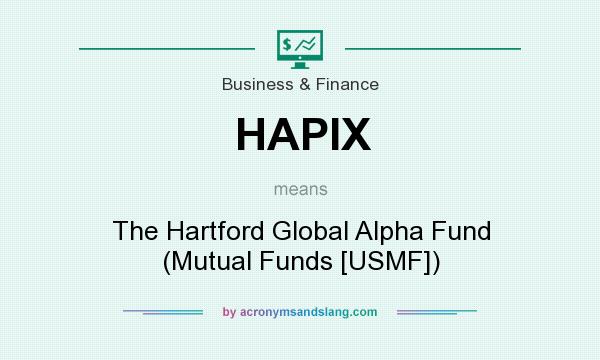 What does HAPIX mean? It stands for The Hartford Global Alpha Fund (Mutual Funds [USMF])