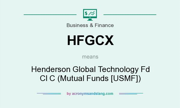 What does HFGCX mean? It stands for Henderson Global Technology Fd Cl C (Mutual Funds [USMF])