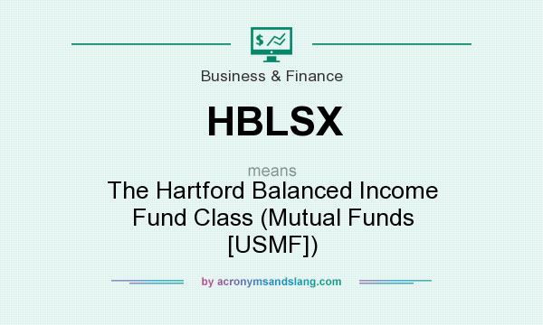 What does HBLSX mean? It stands for The Hartford Balanced Income Fund Class (Mutual Funds [USMF])