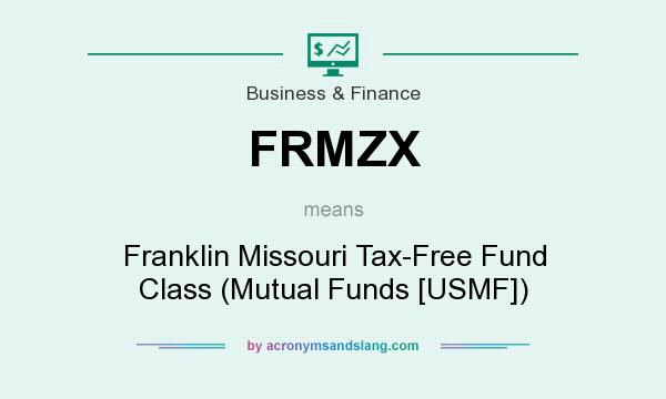 What does FRMZX mean? It stands for Franklin Missouri Tax-Free Fund Class (Mutual Funds [USMF])