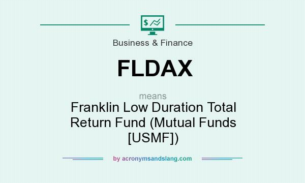 What does FLDAX mean? It stands for Franklin Low Duration Total Return Fund (Mutual Funds [USMF])