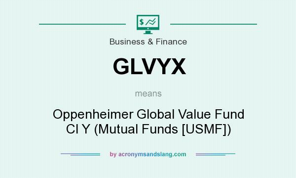 What does GLVYX mean? It stands for Oppenheimer Global Value Fund Cl Y (Mutual Funds [USMF])