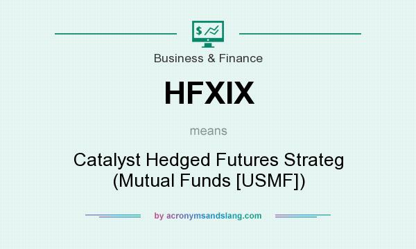 What does HFXIX mean? It stands for Catalyst Hedged Futures Strateg (Mutual Funds [USMF])
