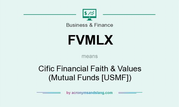 What does FVMLX mean? It stands for Cific Financial Faith & Values (Mutual Funds [USMF])