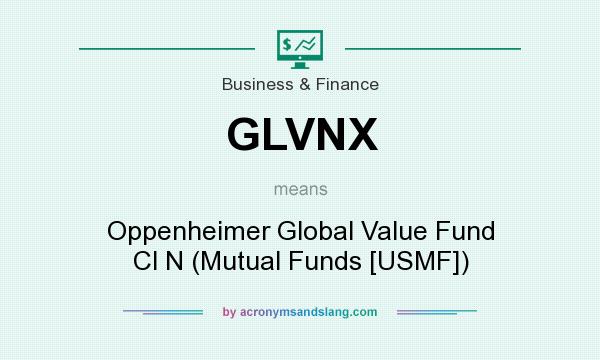 What does GLVNX mean? It stands for Oppenheimer Global Value Fund Cl N (Mutual Funds [USMF])