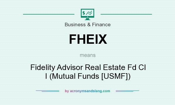 What does FHEIX mean? It stands for Fidelity Advisor Real Estate Fd Cl I (Mutual Funds [USMF])