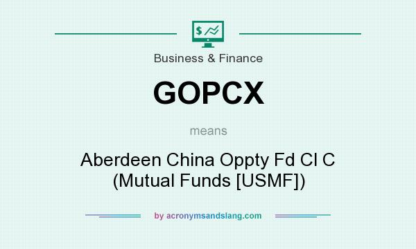 What does GOPCX mean? It stands for Aberdeen China Oppty Fd Cl C (Mutual Funds [USMF])