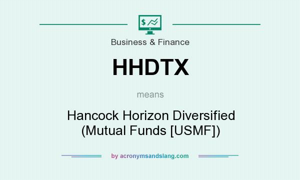 What does HHDTX mean? It stands for Hancock Horizon Diversified (Mutual Funds [USMF])