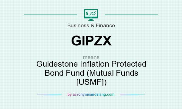 What does GIPZX mean? It stands for Guidestone Inflation Protected Bond Fund (Mutual Funds [USMF])
