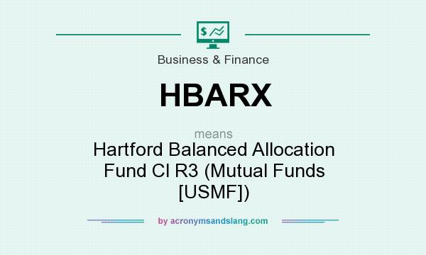 What does HBARX mean? It stands for Hartford Balanced Allocation Fund Cl R3 (Mutual Funds [USMF])