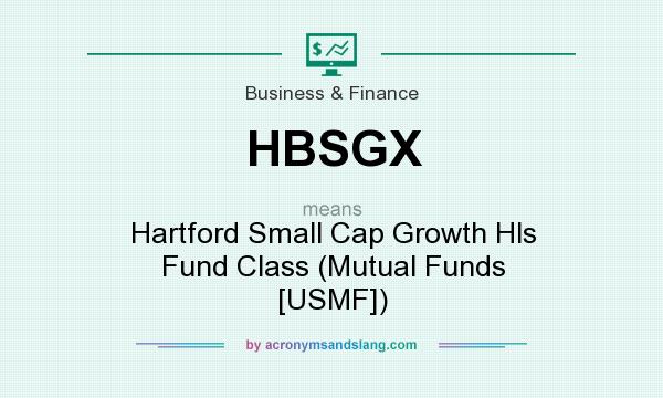 What does HBSGX mean? It stands for Hartford Small Cap Growth Hls Fund Class (Mutual Funds [USMF])