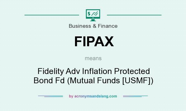 What does FIPAX mean? It stands for Fidelity Adv Inflation Protected Bond Fd (Mutual Funds [USMF])