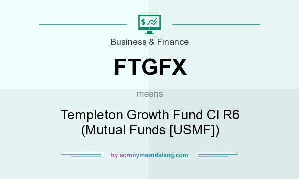 What does FTGFX mean? It stands for Templeton Growth Fund Cl R6 (Mutual Funds [USMF])