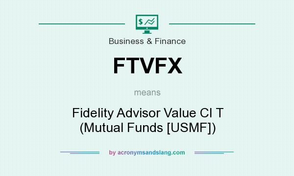 What does FTVFX mean? It stands for Fidelity Advisor Value Cl T (Mutual Funds [USMF])