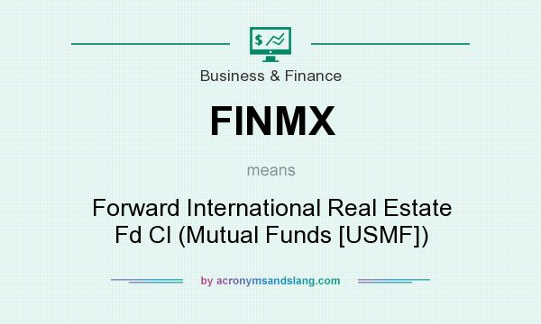 What does FINMX mean? It stands for Forward International Real Estate Fd Cl (Mutual Funds [USMF])