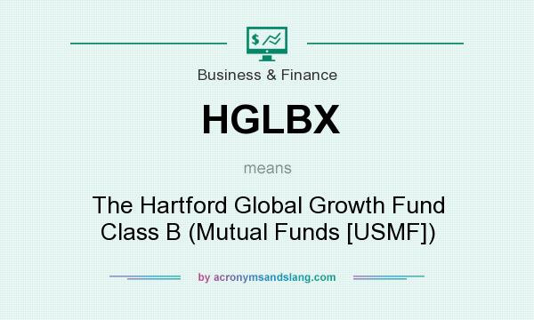 What does HGLBX mean? It stands for The Hartford Global Growth Fund Class B (Mutual Funds [USMF])