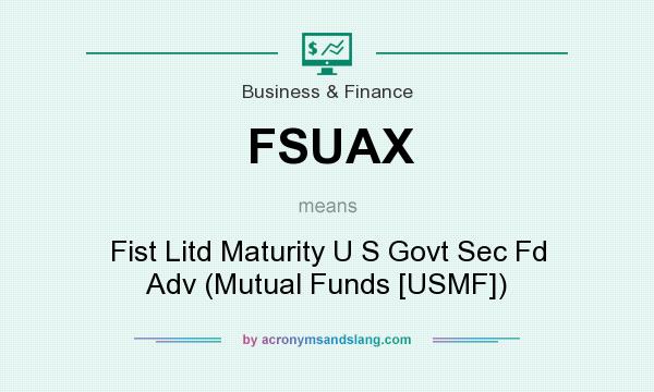 What does FSUAX mean? It stands for Fist Litd Maturity U S Govt Sec Fd Adv (Mutual Funds [USMF])