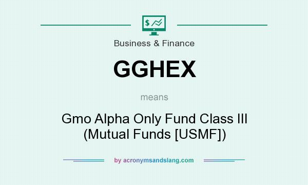 What does GGHEX mean? It stands for Gmo Alpha Only Fund Class III (Mutual Funds [USMF])