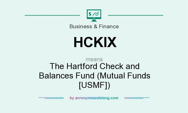 What does HCKIX mean? It stands for The Hartford Check and Balances Fund (Mutual Funds [USMF])