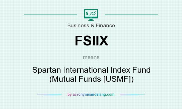 What does FSIIX mean? It stands for Spartan International Index Fund (Mutual Funds [USMF])