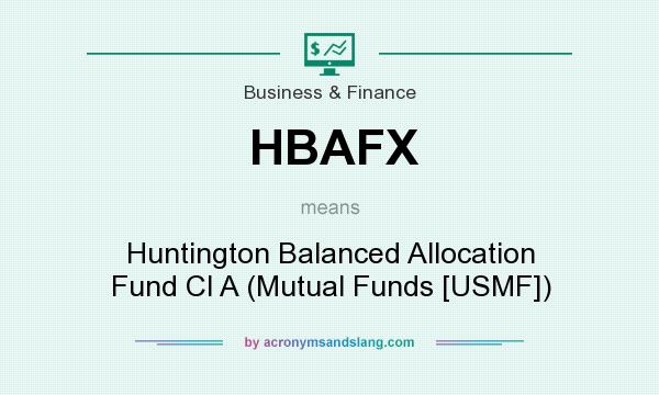 What does HBAFX mean? It stands for Huntington Balanced Allocation Fund Cl A (Mutual Funds [USMF])