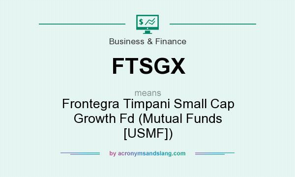 What does FTSGX mean? It stands for Frontegra Timpani Small Cap Growth Fd (Mutual Funds [USMF])