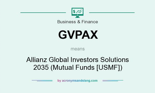 What does GVPAX mean? It stands for Allianz Global Investors Solutions 2035 (Mutual Funds [USMF])
