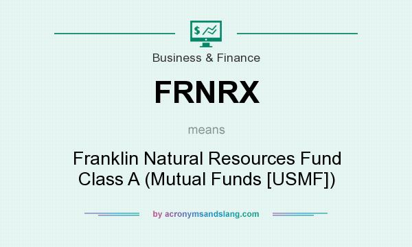 What does FRNRX mean? It stands for Franklin Natural Resources Fund Class A (Mutual Funds [USMF])