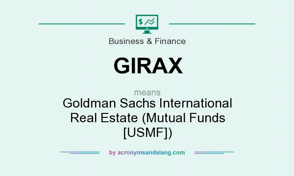What does GIRAX mean? It stands for Goldman Sachs International Real Estate (Mutual Funds [USMF])