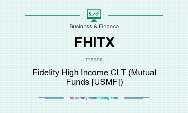 What does FHITX mean? It stands for Fidelity High Income Cl T (Mutual Funds [USMF])