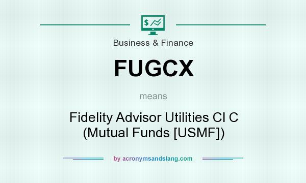 What does FUGCX mean? It stands for Fidelity Advisor Utilities Cl C (Mutual Funds [USMF])
