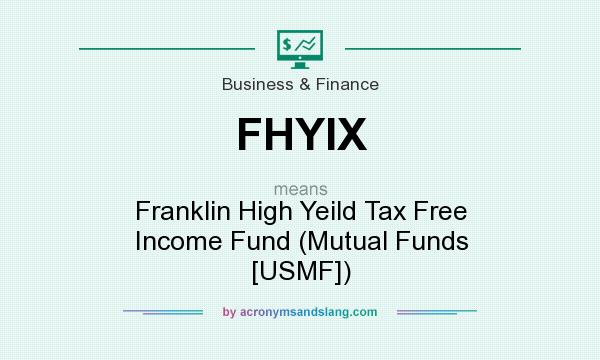 What does FHYIX mean? It stands for Franklin High Yeild Tax Free Income Fund (Mutual Funds [USMF])
